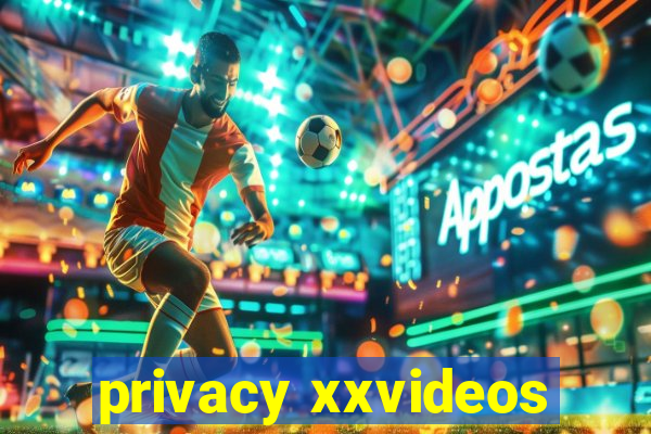 privacy xxvideos